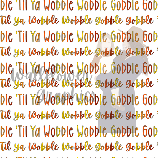 Gobble till you wobble